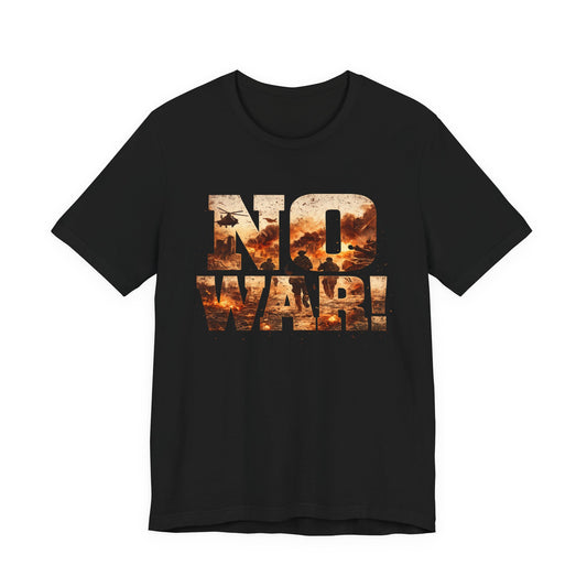 NO WAR! Protest Tee — Anti-War Statement T-Shirt