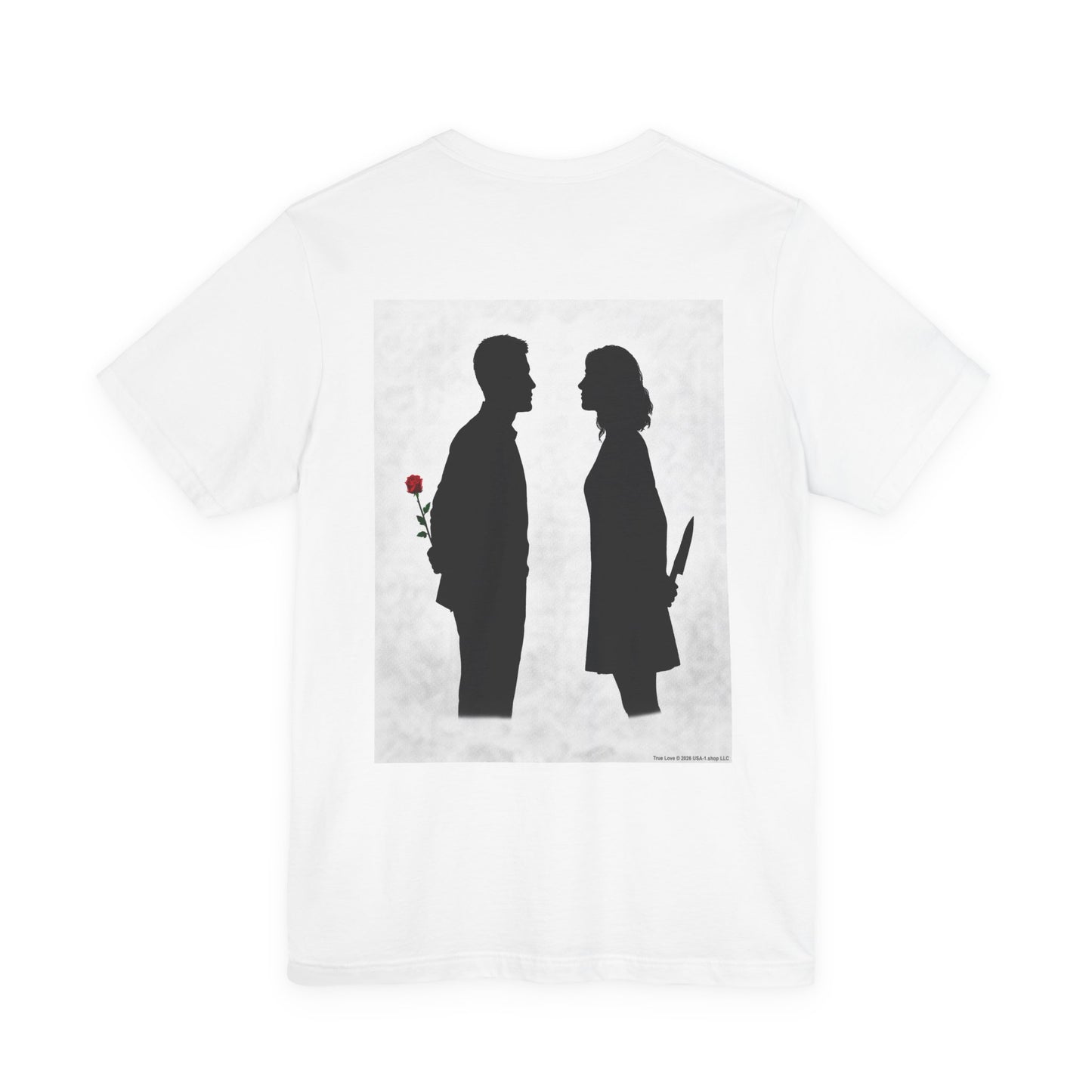 True Love on Classic White T - BACK SIDE PRINT